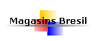 Magasins Bresil