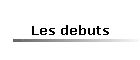 Les debuts